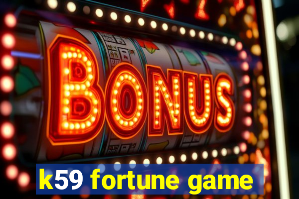 k59 fortune game